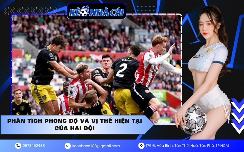 Phân tích phong độ và vị thế hiện tại của hai đội
