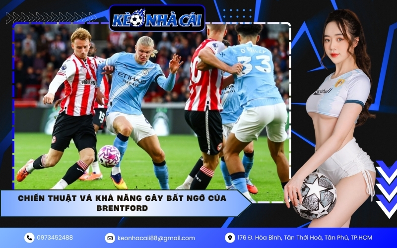 Chiến thuật và khả năng gây bất ngờ của Brentford