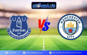 Nhận Định Trận Everton vs Manchester City