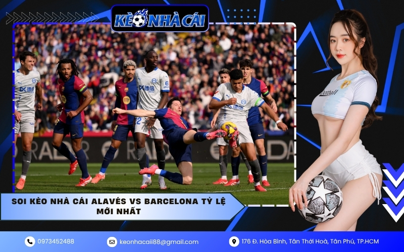 Dự đoán tỷ số trận đấu Alavés vs Barcelona