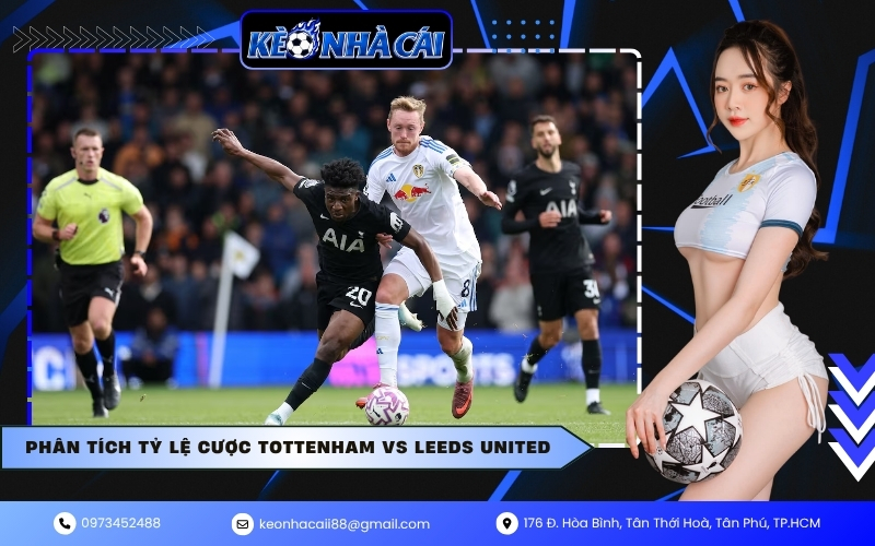 Phân tích tỷ lệ cược Tottenham vs Leeds United